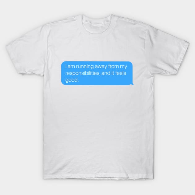 Running Away from Responsibilities T-Shirt by arlingjd